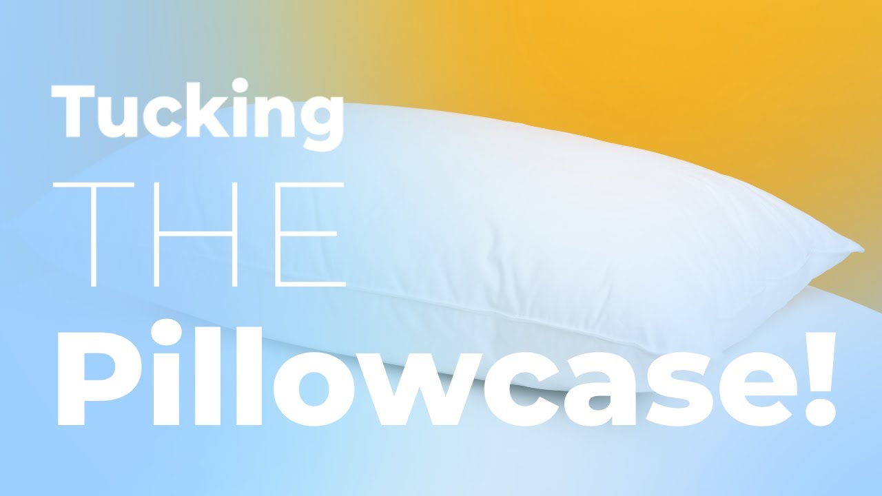 Tucking The Pillowcase!
