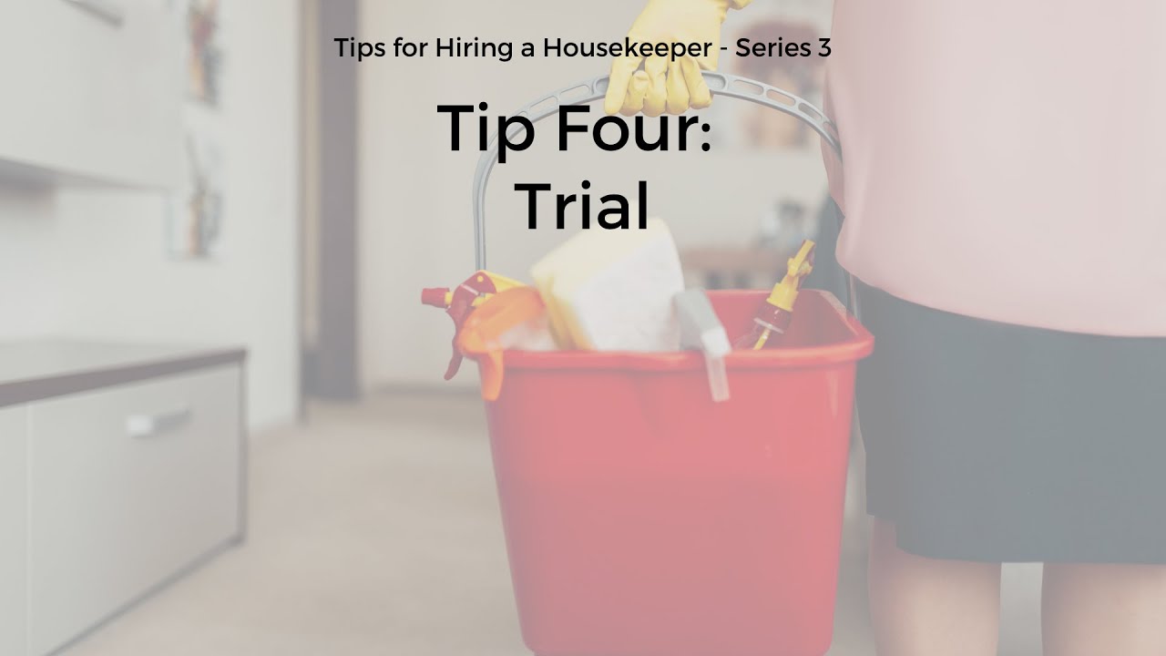 Series 3:  Hiring a Housekeeper. Tip 4 - TRIAL