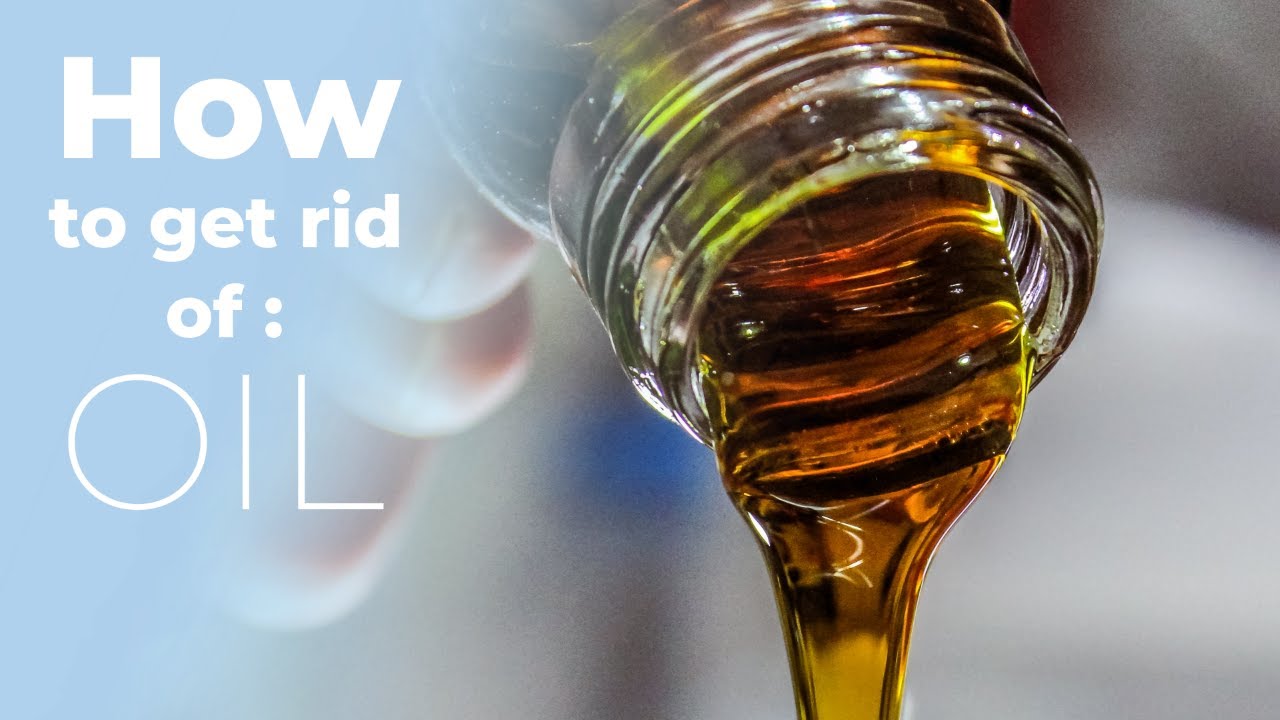How To Get Rid Of Oil Safely!