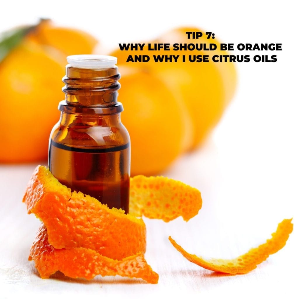 Series 1: Cleaning Tips. Tip 7: WHY I USE CITRUS OILS