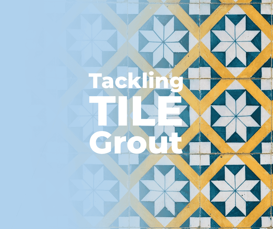 Tackling Tile Grout!